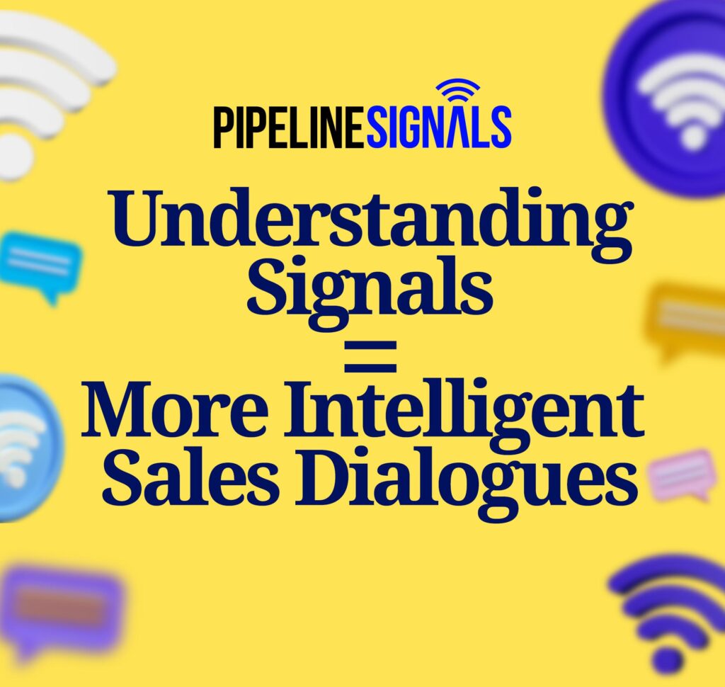Understanding signals allows for more intelligent sales dialogues