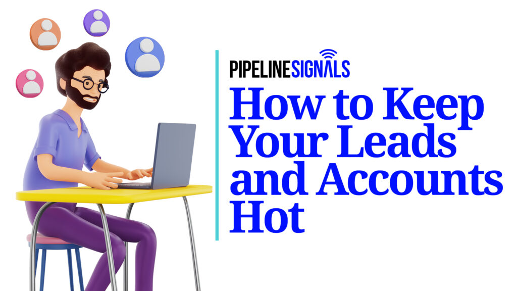 how to keep your leads and accounts hot