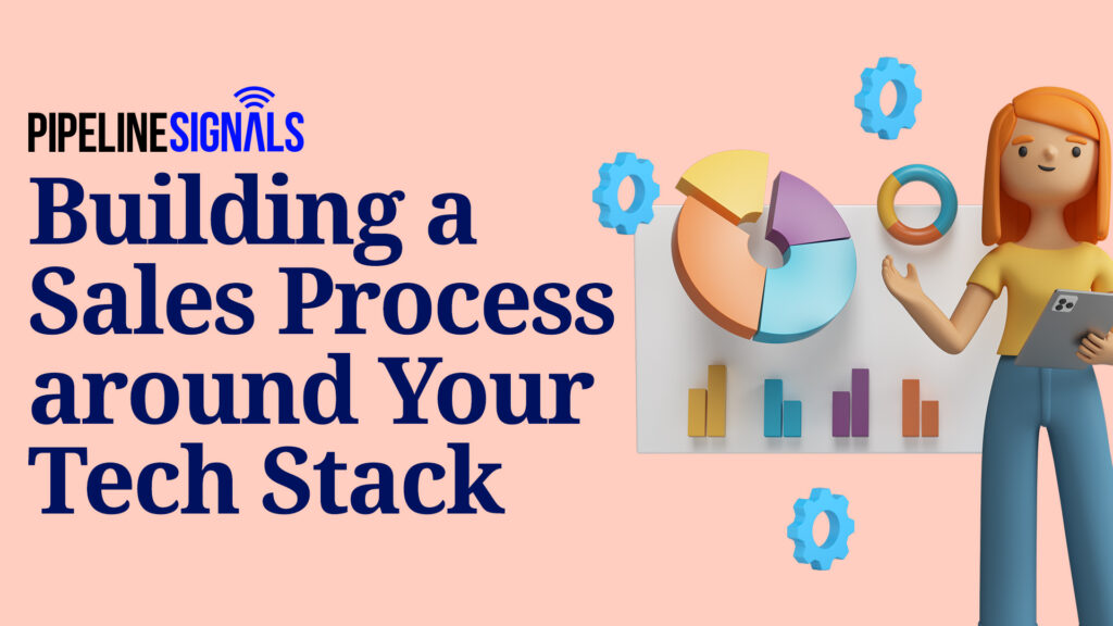 Building a Sales Process around Your Tech Stack