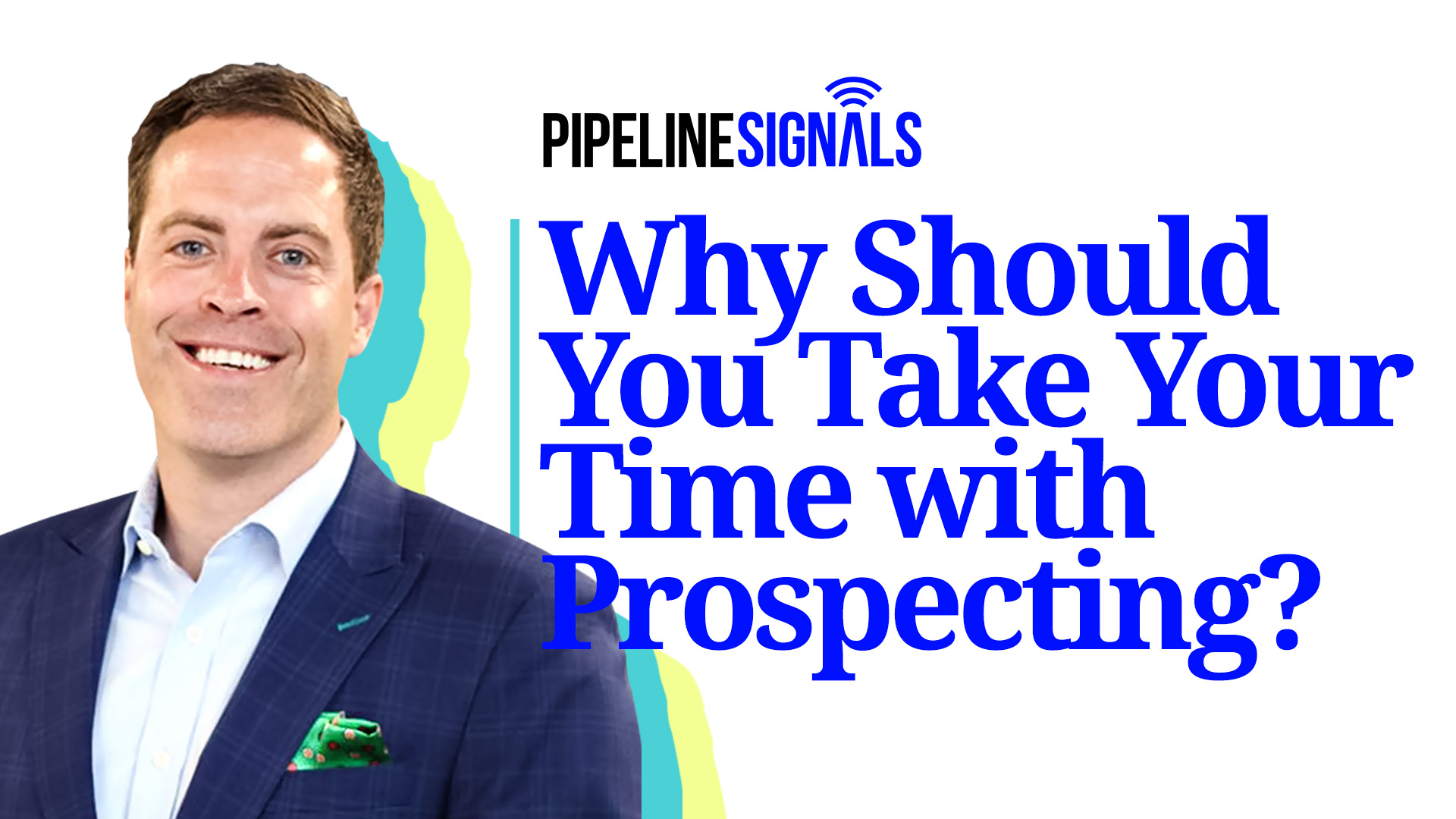 Why Should you take your time with prospecting?