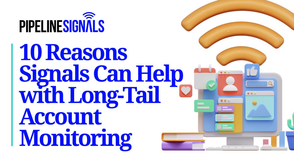 10 Reasons signals can help with long-tail account monitoring