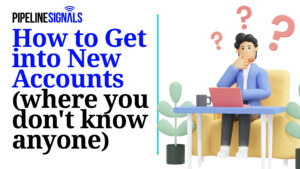 How to Get into New Accounts Where You Don't Know Anyone