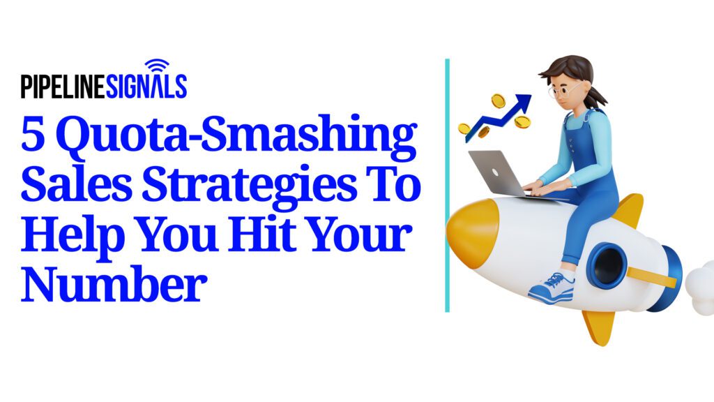 5 Quota-Smashing Sales Strategies To Help You Hit Your Number