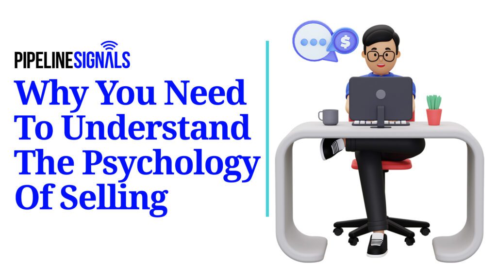Why You Need To Understand The Psychology Of Selling