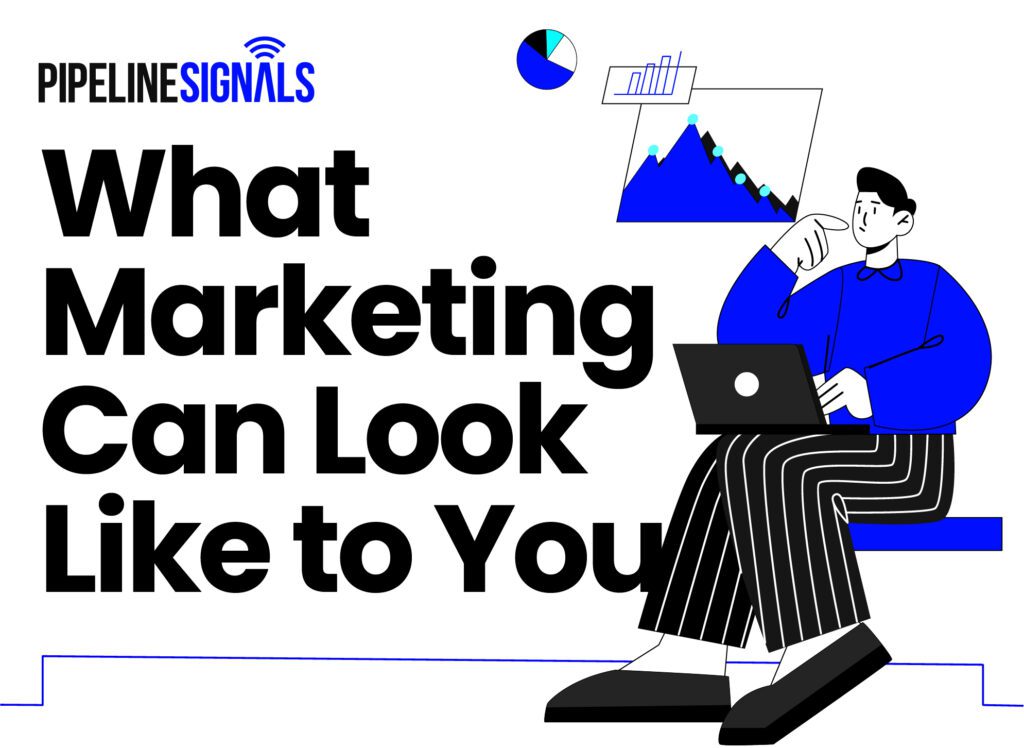 What Marketing Can Look Like to You