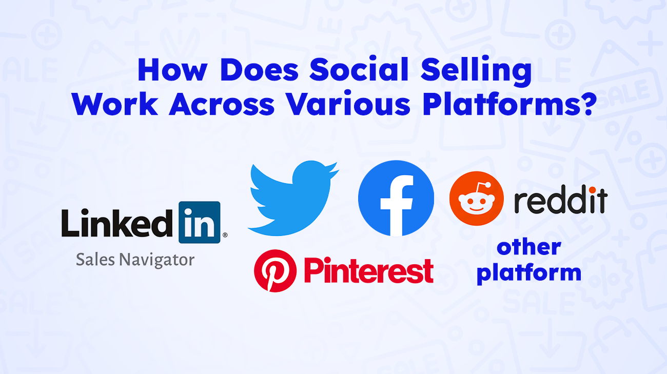 How Does Social Selling Work Across Various Platforms
