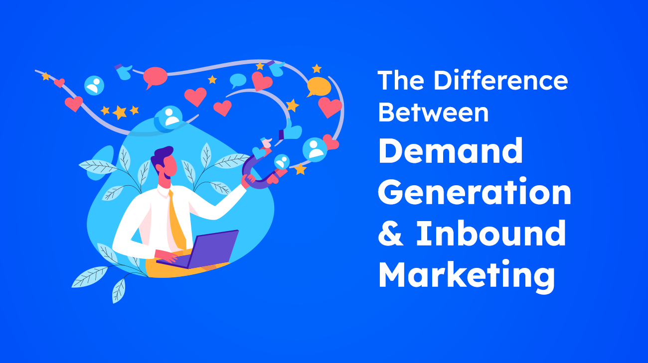 The Difference Between Demand Generation and Inbound Marketing