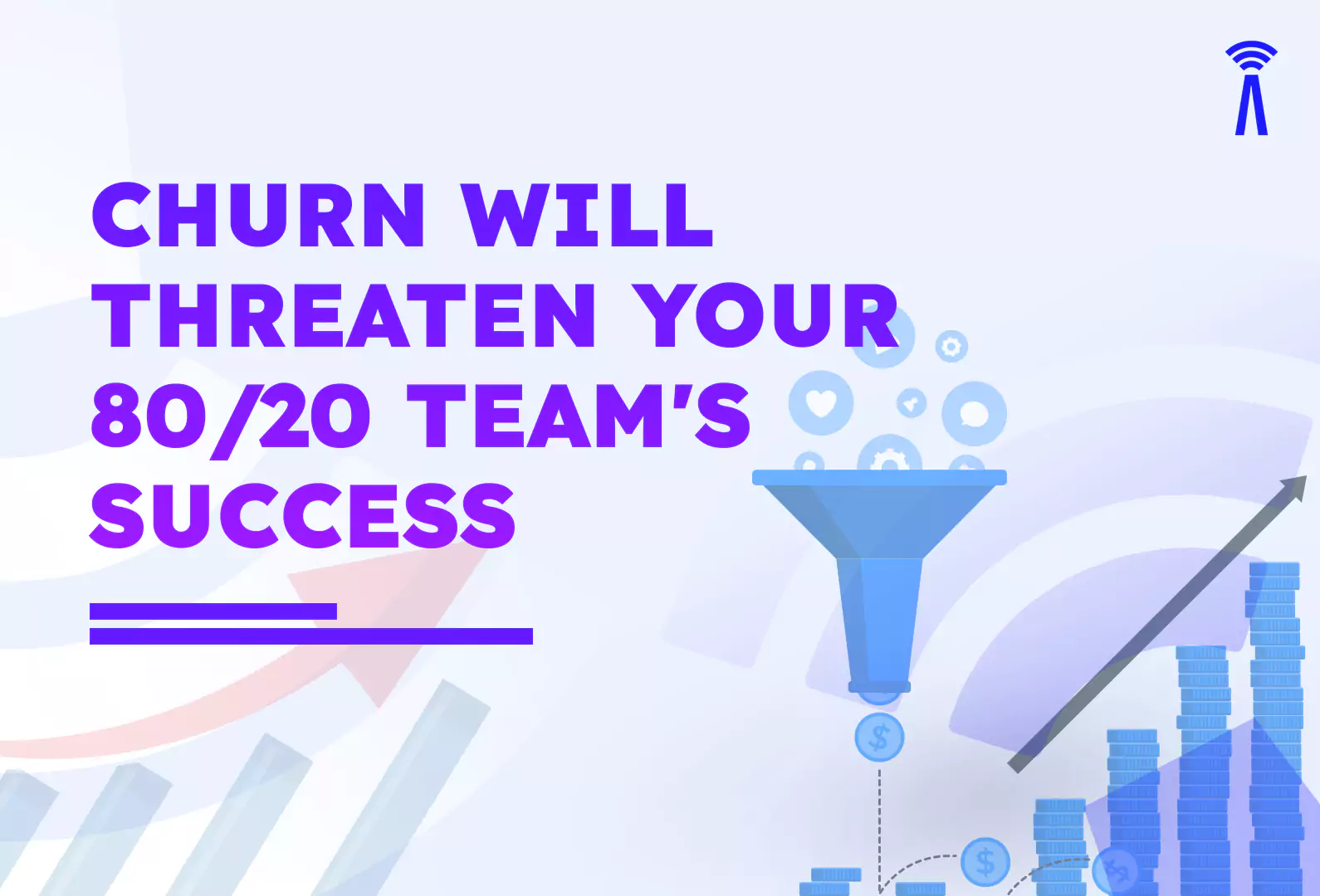Churn Will Threaten 80/20 Team's Success