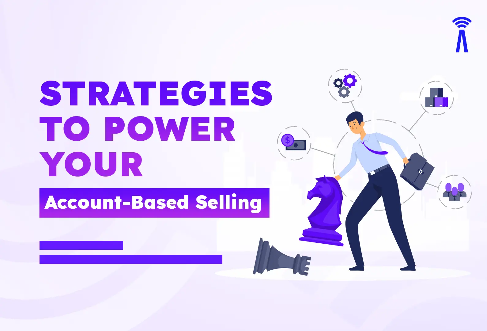 Strategies to Power Your Account-Based Selling