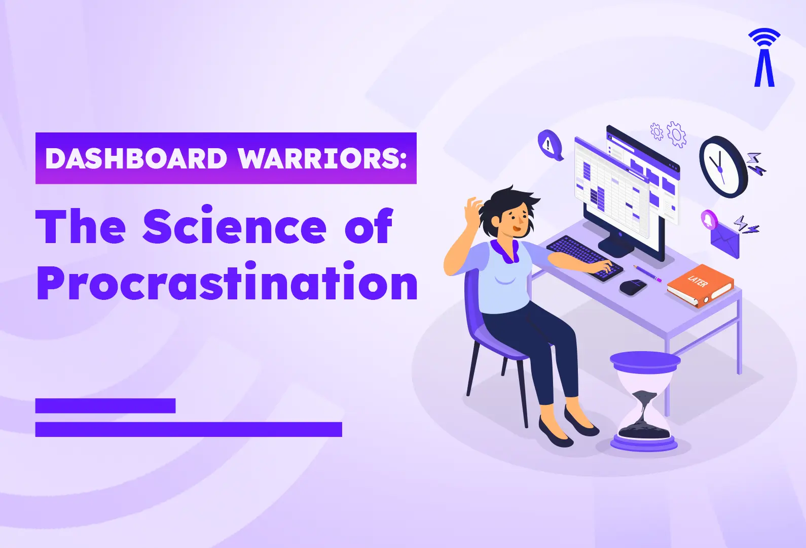 Dashboard Warriors The Science of Procrastination image