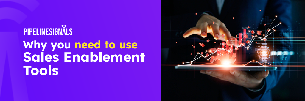 Why You Need To Use Sales Enablement Tools